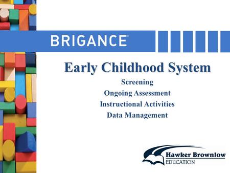 Early Childhood System Screening Ongoing Assessment Instructional Activities Data Management.