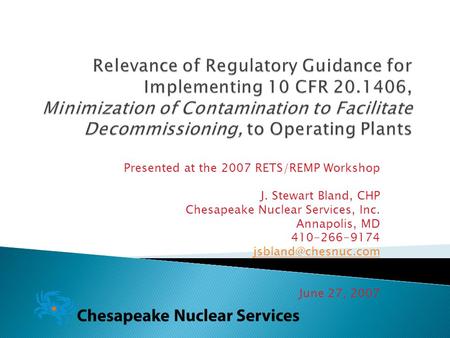 Presented at the 2007 RETS/REMP Workshop J. Stewart Bland, CHP Chesapeake Nuclear Services, Inc. Annapolis, MD 410-266-9174 June 27,