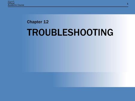11 TROUBLESHOOTING Chapter 12. Chapter 12: TROUBLESHOOTING2 OVERVIEW  Determine whether a network communications problem is related to TCP/IP.  Understand.