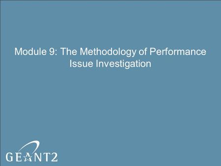 Module 9: The Methodology of Performance Issue Investigation.
