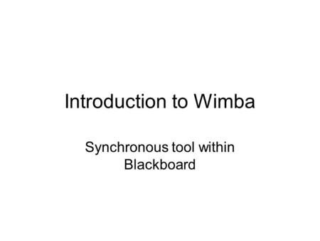 Introduction to Wimba Synchronous tool within Blackboard.