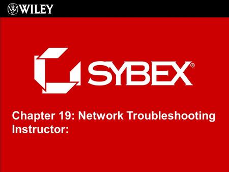 Click to edit Master subtitle style Chapter 19: Network Troubleshooting Instructor: