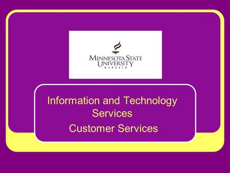 Information and Technology Services Customer Services.