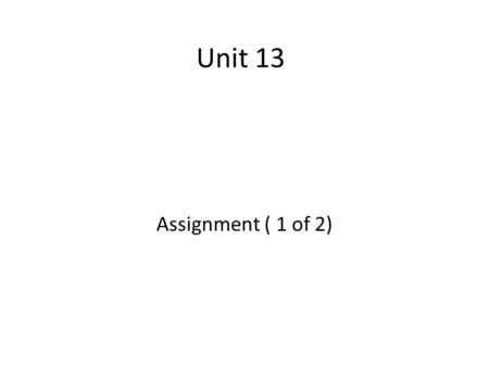 Unit 13 Unit 13 Assignment ( 1 of 2).
