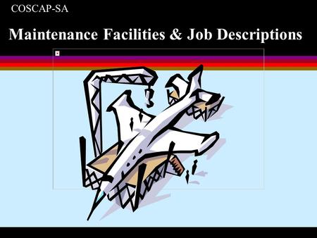 COSCAP-SA Maintenance Facilities & Job Descriptions.