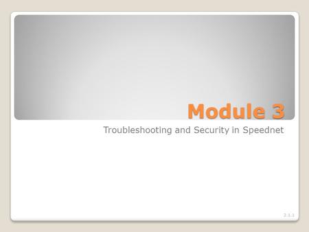 Module 3 Troubleshooting and Security in Speednet 3.1.1.