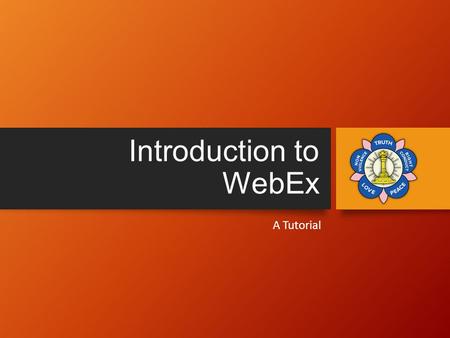 Introduction to WebEx A Tutorial. Objective Understand the benefits of WebEx Learn how to sign on to a meeting Learn how to host a meeting.