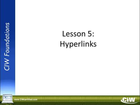 Copyright © 2004 ProsoftTraining, All Rights Reserved. Lesson 5: Hyperlinks.