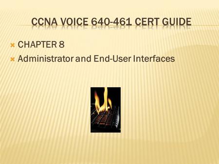  CHAPTER 8  Administrator and End-User Interfaces.