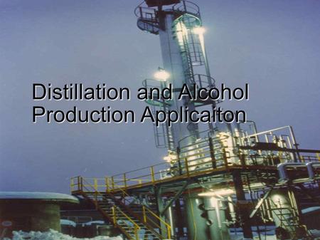 Distillation and Alcohol Production Application