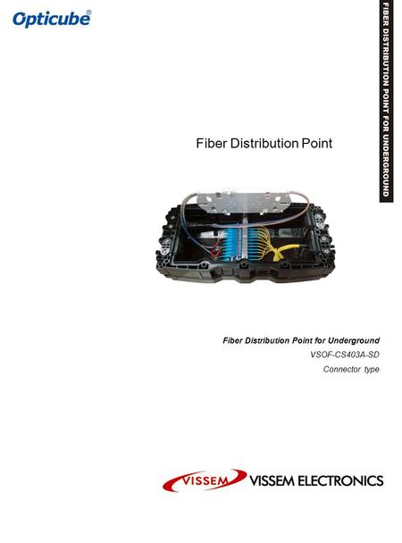 Fiber Distribution Point for Underground VSOF-CS403A-SD Connector type Fiber Distribution Point.