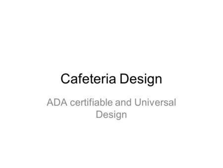 ADA certifiable and Universal Design