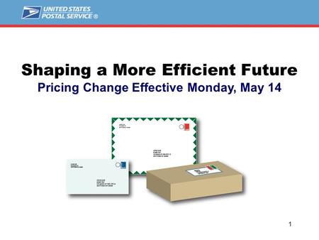 1 Shaping a More Efficient Future Pricing Change Effective Monday, May 14.