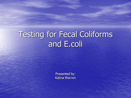 Testing for Fecal Coliforms and E.coli