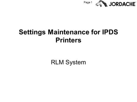 Page 1 Settings Maintenance for IPDS Printers RLM System.