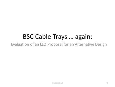 BSC Cable Trays … again: Evaluation of an LLO Proposal for an Alternative Design G1200110-v31.