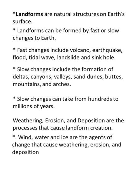 *Landforms are natural structures on Earth’s surface.