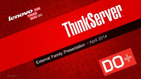 External Family Presentation − April 2014 2014 LENOVO.