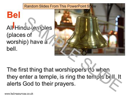 Www.ks1resources.co.uk Bel l The first thing that worshippers do when they enter a temple, is ring the temple bell. It alerts God to their prayers. All.