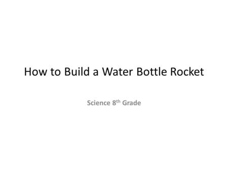 How to Build a Water Bottle Rocket