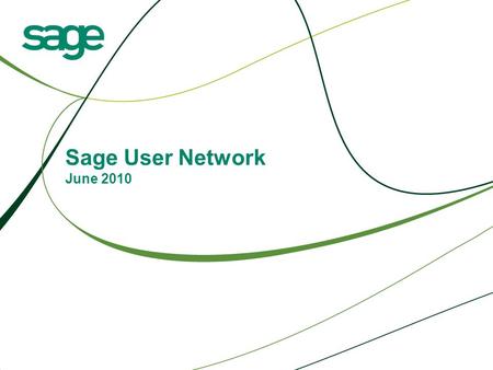 Sage User Network June 2010. Sage BI 1000 Business Intelligence – a definition “The ability to analyse, report and flexibly interrogate any aspect of.