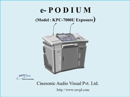 E- P O D I U M (Model : KPC-7000U Exposure ) Cinesonic Audio Visual Pvt. Ltd.
