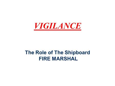 The Role of The Shipboard FIRE MARSHAL