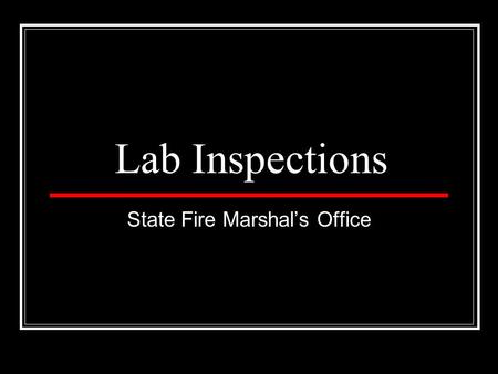 Lab Inspections State Fire Marshal’s Office. Applicable Codes 1999 BOCA Business Occupancy 1999 BOCA Fire Prevention Code 2000 NFPA 101, Life Safety Code.