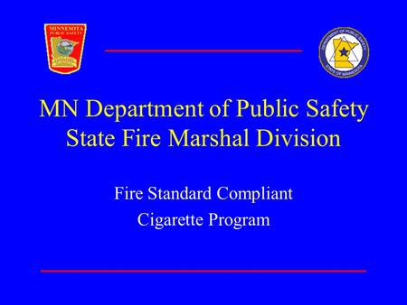 MN Department of Public Safety State Fire Marshal Division Fire Standard Compliant Cigarette Program.