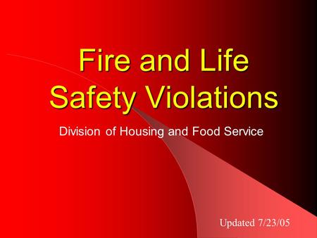 Fire and Life Safety Violations Division of Housing and Food Service Updated 7/23/05.