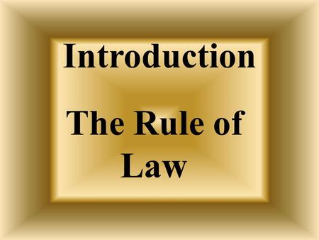Introduction The Rule of Law English Roots of American Justice System.