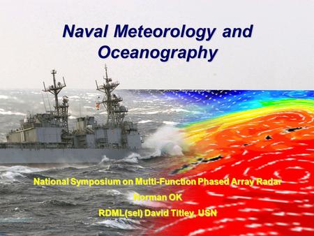 United States Fleet Forces Operational Readiness, Effectiveness, Primacy Naval Meteorology and Oceanography National Symposium on Multi-Function Phased.