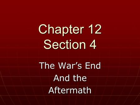 The War’s End And the Aftermath