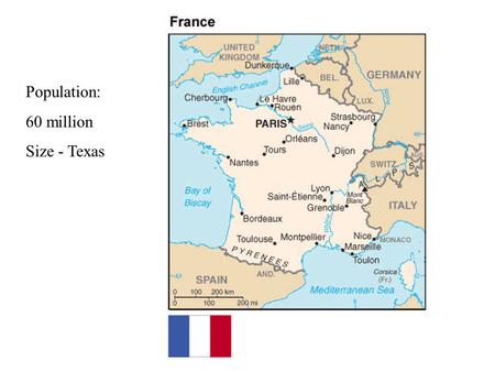 Population: 60 million Size - Texas. Louis XIV 1643-1715Louis XIII 1610-1643 The French Monarchy and Divine Right.