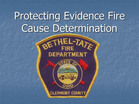 Protecting Evidence Fire Cause Determination. Fire departments should investigate all fires to determine the cause of the fire. The cause of a fire is.