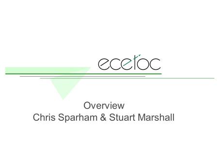 Overview Chris Sparham & Stuart Marshall. ECETOC is a scientific, non-profit making, non-commercial trade association with a mission to act as: an independent,