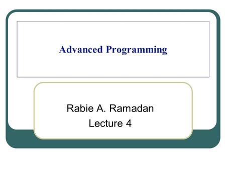 Advanced Programming Rabie A. Ramadan Lecture 4. A Simple Use of Java Remote Method Invocation (RMI) 2.