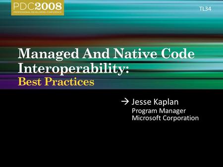  Jesse Kaplan Program Manager Microsoft Corporation TL34.