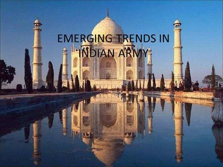 EMERGING TRENDS IN INDIAN ARMY. Indian Army Flag of the Indian Army Founded 15 August 1947 Country India Size 1,414,000 active 1,800,000 reserve Part.