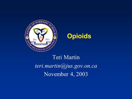 Opioids Teri Martin November 4, 2003.