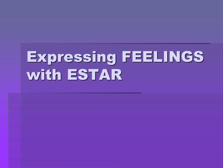 Expressing FEELINGS with ESTAR. Review the forms of “estar” below…  Estoy  Estás  Está  Estamos  Están.