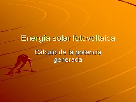 Energía solar fotovoltaica Cálculo de la potencia generada.