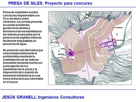 JESÚS GRANELL Ingenieros Consultores PRESA DE SILES. Proyecto para concurso Presa de materiales sueltos con núcleo impermeable con 55 m de altura sobre.