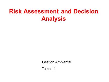 Risk Assessment and Decision Analysis Gestión Ambiental Tema 11.