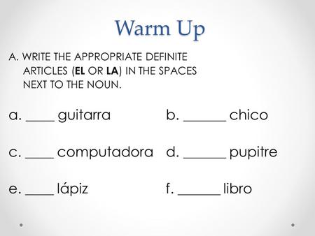 Warm Up a. ____ guitarra b. ______ chico