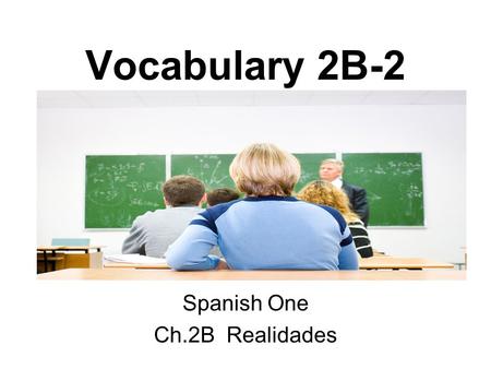 Vocabulary 2B-2 Spanish One Ch.2B Realidades. the flag la bandera.