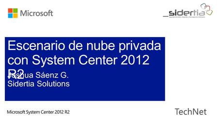 Ene– Abr 2012 Private Cloud Day Se anuncia System Center 2012 Microsoft Management Summit Disponibilidad general de System Center 2012 Disponibilidad.