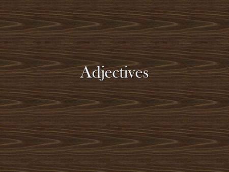 Adjectives. What are they? Words that describe people and things are called adjectivesWords that describe people and things are called adjectives In Spanish,