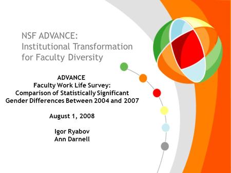 NSF ADVANCE: Institutional Transformation for Faculty Diversity ADVANCE Faculty Work Life Survey: Comparison of Statistically Significant Gender Differences.