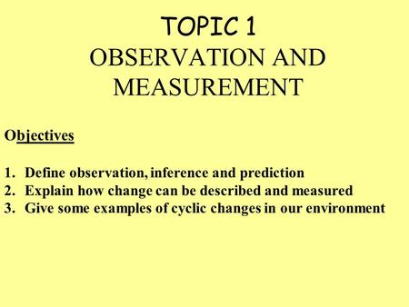 TOPIC 1 OBSERVATION AND MEASUREMENT